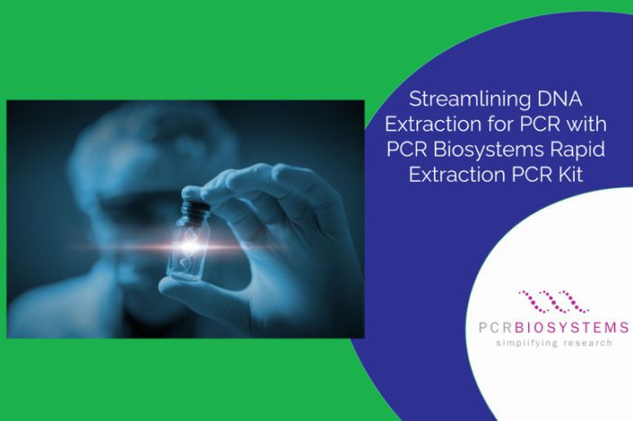 Streamlining DNA Extraction for PCR with PCR Biosystems Rapid ...
